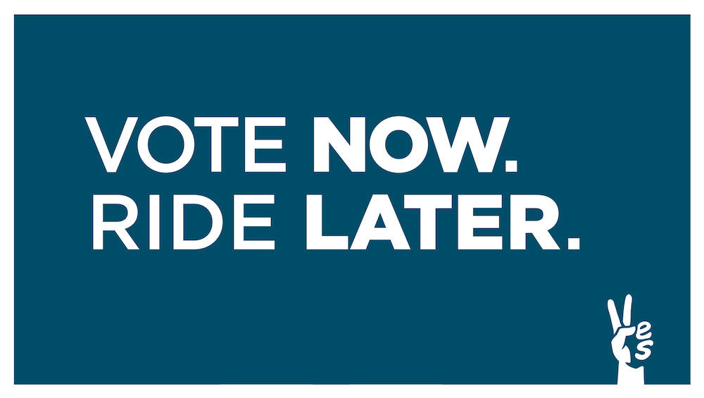 Vote Now. Ride Later.